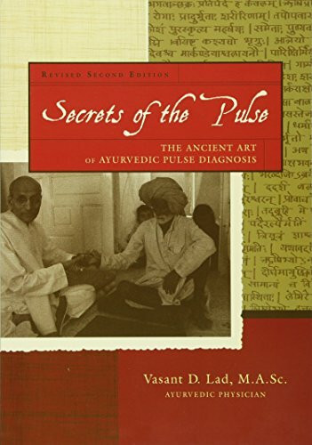 Secrets of the Pulse: The Ancient Art of Ayurvedic Pulse Diagnosis: 2nd Edition