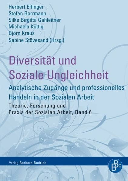 Diversität und Soziale Ungleichheit: Analytische Zugänge und professionelles Handeln in der Sozialen Arbeit (Theorie, Forschung und Praxis der Sozialen Arbeit)