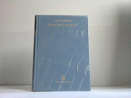 Grillparzers Briefe und Tagebücher Eine Ergänzung zu seinen Werken. Mit Anmerkungen Hrsg. Carl Glossy und August Sauer. Band 1: Briefe.Stuttgart u. Berlin 1903. Reprint: Hildesheim 2003. XVI/297 S.