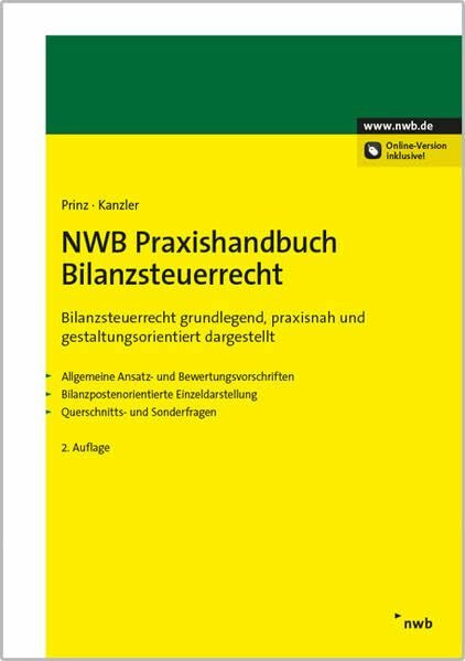 NWB Praxishandbuch Bilanzsteuerrecht: Bilanzsteuerrecht grundlegend, praxisnah und gestaltungsorientiert dargestellt - Allgemeine Ansatz- und ... - Querschnitts- und Sonderfragen