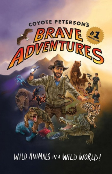 Coyote Peterson's Brave Adventures: Wild Animals in a Wild World (Kids Book)