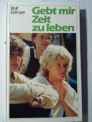 Gebt mir Zeit zu leben: Geschichten und Gedichte, Gedanken und Gebete. Eine Anthologie