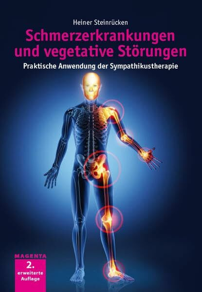 Schmerzerkrankungen und vegetative Störungen: Praktische Anwendung der Sympathikustherapie