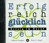 Erfolgreich glücklich sein, CD-Audio, Tl.4, Erfolg im Beruf, 1 CD-Audio