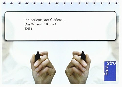 Industriemeister Gießerei - Das Wissen in Kürze