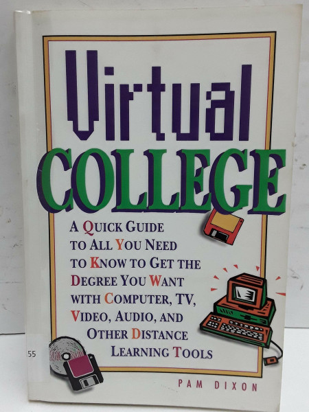 Peterson's Virtual College: A Quick Guide to How You Can Get the Degree You Want With Computer, Tv, Video, Audio, and Other Distance-Learning Tools