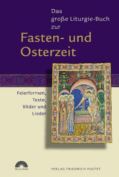 Das große Liturgie-Buch zur Fasten- und Osterzeit: Feierformen, Texte, Bilder und Lieder