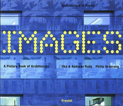 Images: A Picture Book of Architecture (Architecture in Focus S.)