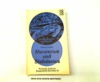 Marxismus und Stalinismus: Politische Aufsätze - Ausgewählte Schriften (Lukács: Ausgewählte Schriften, Band 4)