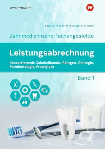 Leistungsabrechnung für die Zahnmedizinische Fachangestellte: Band 1: Konservierende Zahnheilkunde, Röntgen, Chirurgie, Prophylaxe, Parodontologie Schulbuch
