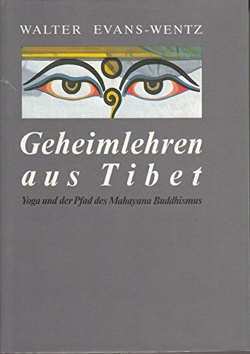 Geheimlehren aus Tibet: Yoga und der Pfad des Mahayana Buddhismus