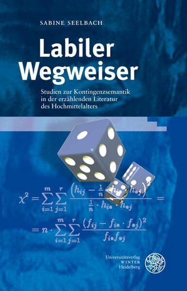 Labiler Wegweiser: Studien zur Kontingenzsemantik in der erzählenden Literatur des Hochmittelalters (Beihefte zum Euphorion)