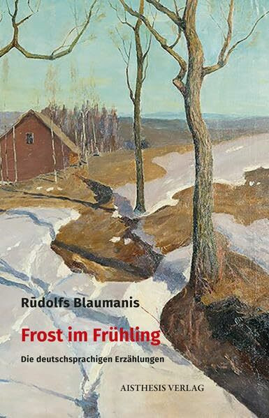 Frost im Frühling: Die deutschsprachigen Erzählungen