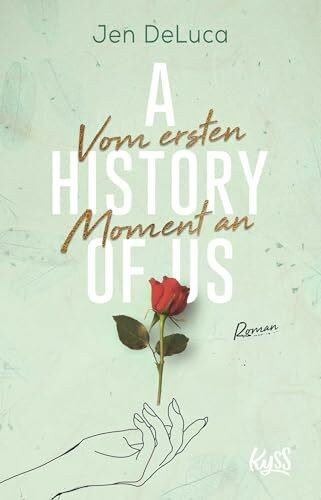 A History of Us - Vom ersten Moment an: Roman (Willow-Creek-Reihe, Band 1)