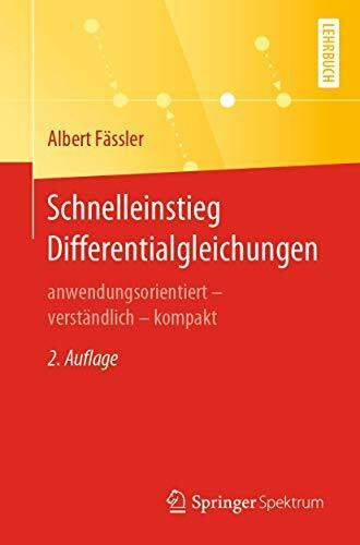 Schnelleinstieg Differentialgleichungen: anwendungsorientiert – verständlich – kompakt