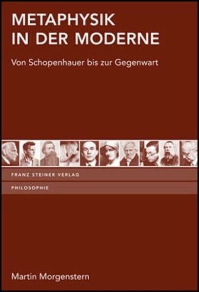 Metaphysik in der Moderne: Von Schopenhauer bis zur Gegenwart