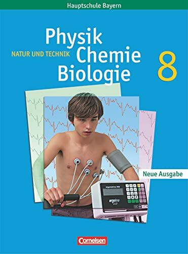 Natur und Technik - Physik/Chemie/Biologie - Mittelschule Bayern - 8. Jahrgangsstufe: Schülerbuch - Für Regelklassen