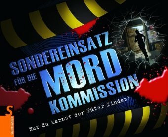 Sondereinsatz für die Mordkommission: Nur du kannst den Täter finden!: Nur du kannst den Täter finden!. Ermitteln Kombinieren Überführen - Hilf mit bei der Aufklärung des Falls