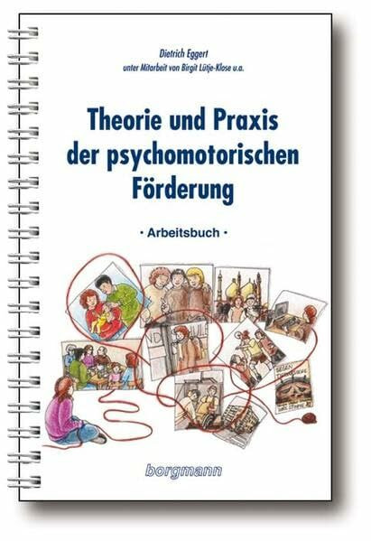 Theorie und Praxis der psychomotorischen Förderung: Textband und Arbeitsbuch: Textband; Arbeitsbuch