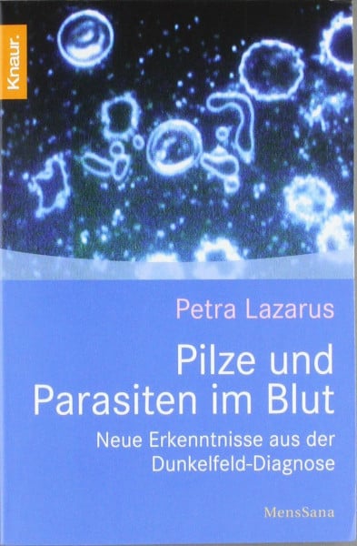 Pilze und Parasiten im Blut: Neue Erkenntnisse aus der Dunkelfeld-Diagnose