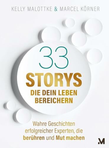 33 Storys, die dein Leben bereichern: Wahre Geschichten erfolgreicher Experten, die berühren und Mut machen (Experten-Mindset für Jedermann)