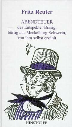 Abendteuer des Entspekter Bräsig, bürtig aus Meckelborg-Schwerin, von ihm selbst erzählt (De lütt Bökerie)