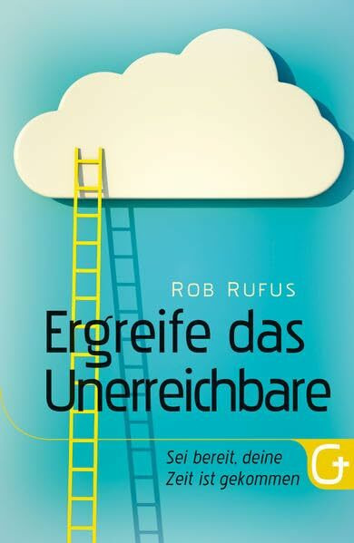 Grace today Verlag Ergreife Das Unerreichbare, Sei Bereit, Deine Zeit Ist Gekommen