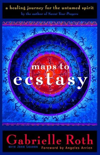 Maps to Ecstasy: The Healing Power of Movement