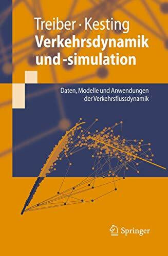 Verkehrsdynamik und -simulation: Daten, Modelle und Anwendungen der Verkehrsflussdynamik (Springer-Lehrbuch)