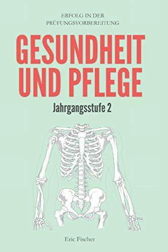 Gesundheit und Pflege Jahrgangsstufe 2: Erfolg in der Abitur- und Prüfungsvorbereitung