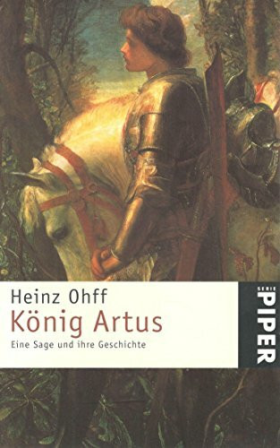 König Artus: Eine Sage und ihre Geschichte (Piper Taschenbuch, Band 6554)