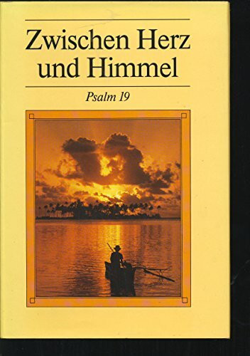 Zwischen Herz und Himmel. Psalm 19