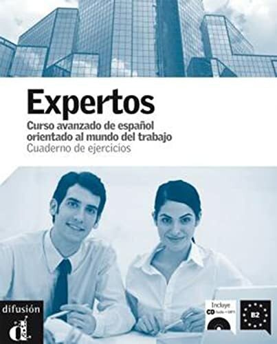 Expertos B2: Curso avanzado de espanol orientado al mundo del trabajo. Cuaderno de ejercicios con audios