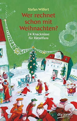 Wer rechnet schon mit Weihnachten?: 24 Knacknüsse für Rätselfans