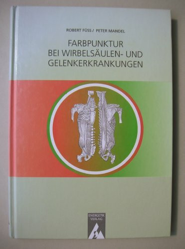 Die Farbpunktur bei Wirbelsäulen- und Gelenkerkrankungen