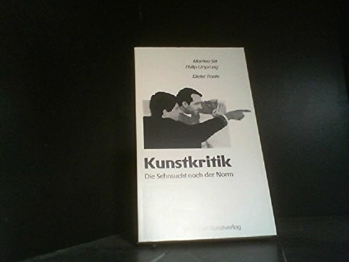 Kunstkritik: Die Sehnsucht nach der Norm (Kunstgeschichte und Gegenwart)