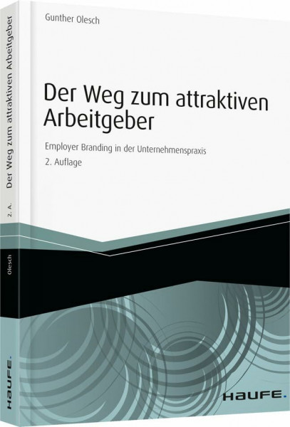 Der Weg zum attraktiven Arbeitgeber: Employer Branding in der Unternehmenspraxis (Haufe Fachbuch)