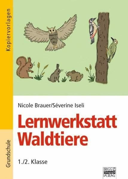 Lernwerkstatt: Waldtiere: 1./2. Klasse. Kopiervorlagen