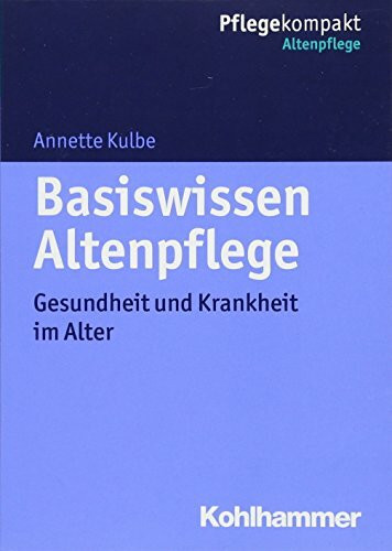 Basiswissen Altenpflege: Gesundheit und Krankheit im Alter (Pflegekompakt)