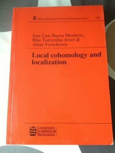 Local Cohomology and Localization (Pitman Research Notes in Mathematics Series, Band 226)