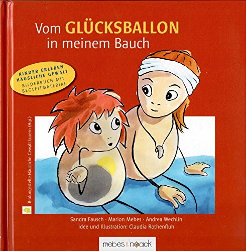 Vom Glücksballon in meinem Bauch: Kinder erleben häusliche Gewalt - Bilderbuch mit Begleitmaterial