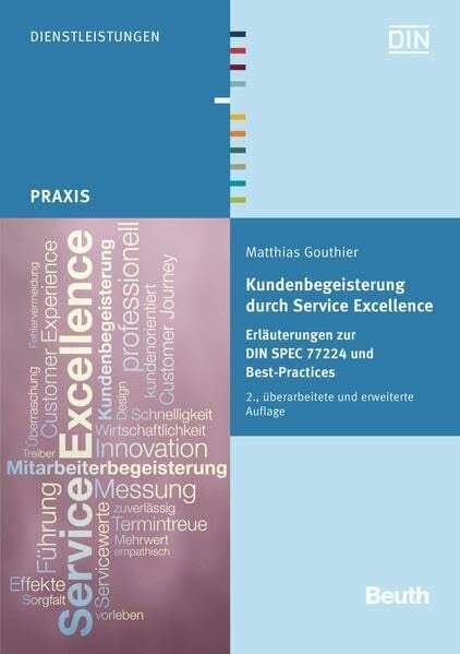 Kundenbegeisterung durch Service Excellence: Erläuterungen zur DIN SPEC 77224 und Best-Practices (Beuth Praxis)