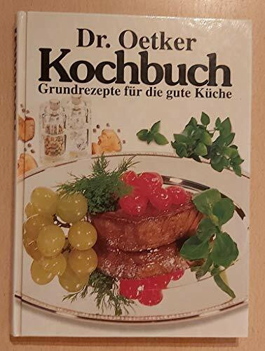 Dr. Oetker Kochbuch. Grundrezepte für die gute Küche