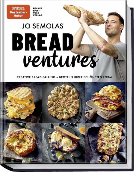 Jo Semolas BREADventures: Creative Bread-Pairing – Brote in ihrer schönsten Form – genial belegt und gefüllt – 50 kreative Rezepte für herzhafte und süße Brotgerichte – Alltagstauglich und lecker