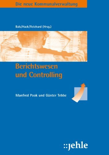 Die neue Kommunalverwaltung, Band 6: Berichtswesen und Controlling