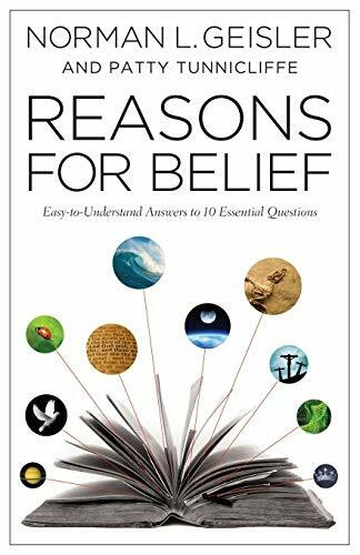 Reasons for Belief: Easy-To-Understand Answers To 10 Essential Questions