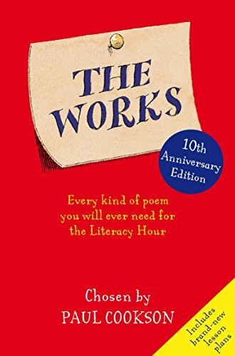 The Works: Every Kind of Poem You Will Ever Need for the Literacy Hour