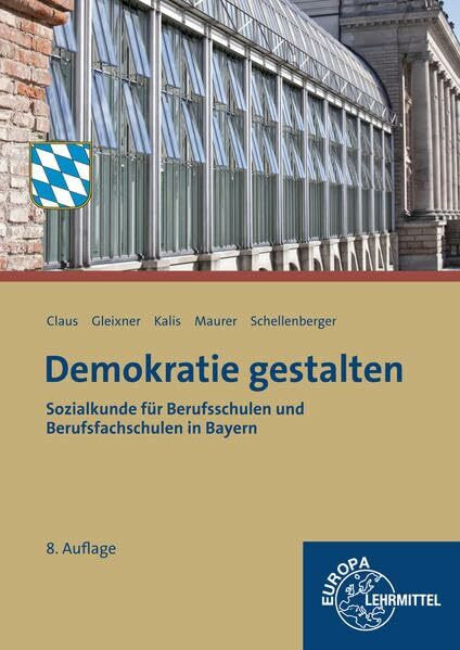 Demokratie gestalten - Bayern: Sozialkunde für Berufsschulen und Berufsfachschulen in Bayern