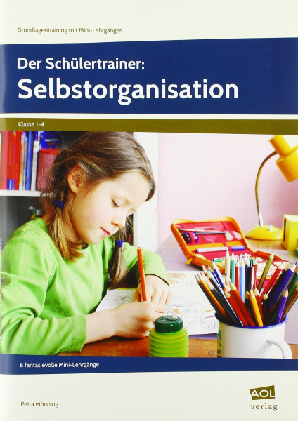 Der Schülertrainer: Selbstorganisation: 6 fantasievolle Mini-Lehrgänge (1. bis 4. Klasse) (Grundlagentraining mit Mini-Lehrgängen)