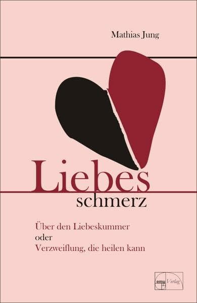 Liebesschmerz: Über den Liebeskummer oder Verzweiflung, die heilen kann (Aus der Sprechstunde)
